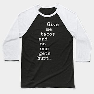 Give Me Tacos Baseball T-Shirt